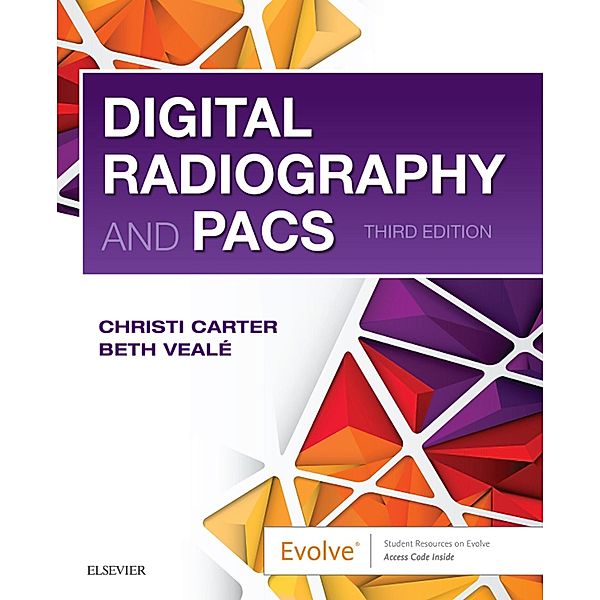 Digital Radiography and PACS E-Book, Christi Carter, Beth Veale