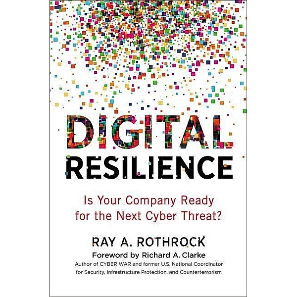 Digital Resilience: Is Your Company Ready for the Next Cyber Threat?, Ray Rothrock