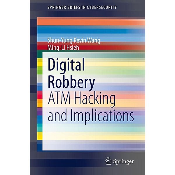 Digital Robbery / SpringerBriefs in Cybersecurity, Shun-Yung Kevin Wang, Ming-Li Hsieh