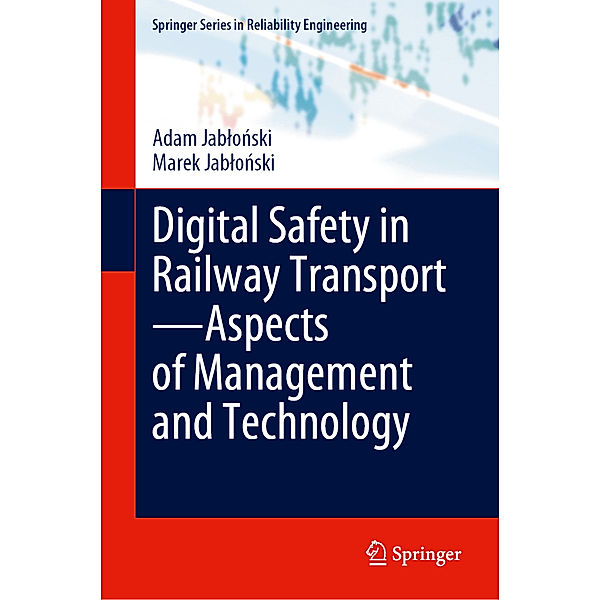 Digital Safety in Railway Transport-Aspects of Management and Technology, Adam Jablonski, Marek Jablonski