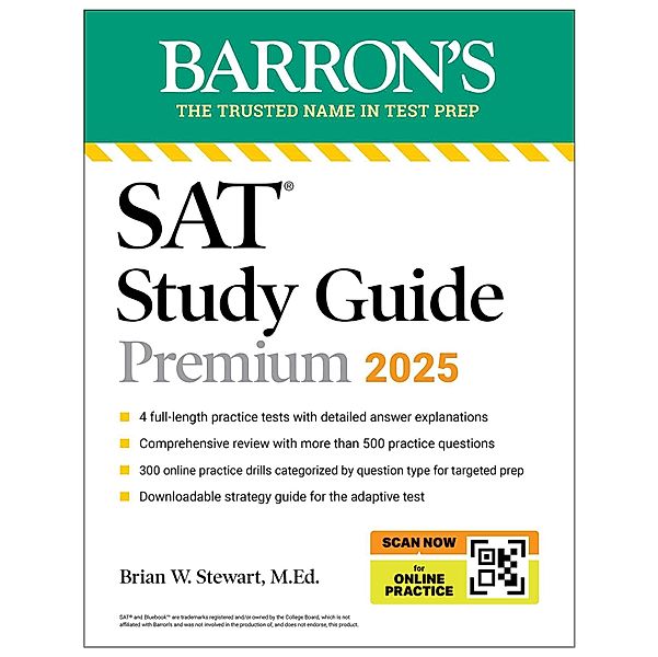 Digital SAT Study Guide Premium, 2025: 4 Practice Tests + Comprehensive Review + Online Practice / Barron's Test Prep, Brian W. Stewart