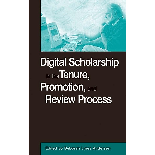 Digital Scholarship in the Tenure, Promotion and Review Process, Deborah Lines Andersen