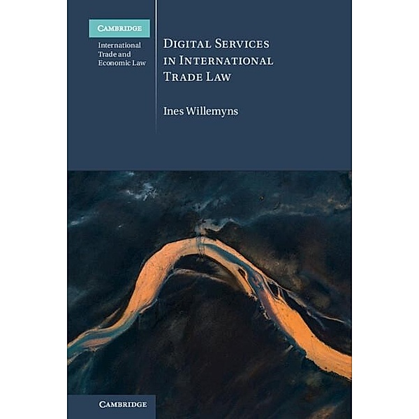 Digital Services in International Trade Law / Cambridge International Trade and Economic Law, Ines Willemyns