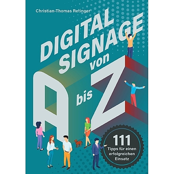 Digital Signage von A bis Z, Christian-Thomas Retinger
