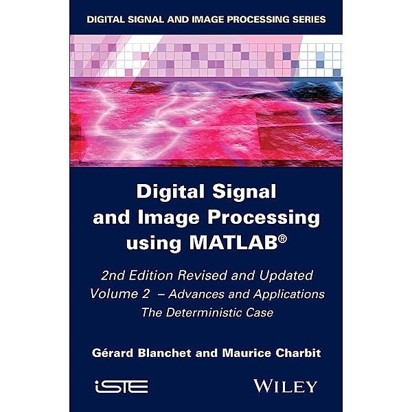 Digital Signal and Image Processing using MATLAB, Volume 2, Gérard Blanchet, Maurice Charbit