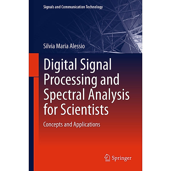 Digital Signal Processing and Spectral Analysis for Scientists, Silvia Maria Alessio