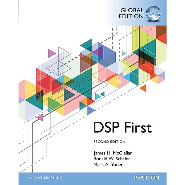 Digital Signal Processing First, Global Edition, James H. McClellan, Ronald Schafer, Mark Yoder