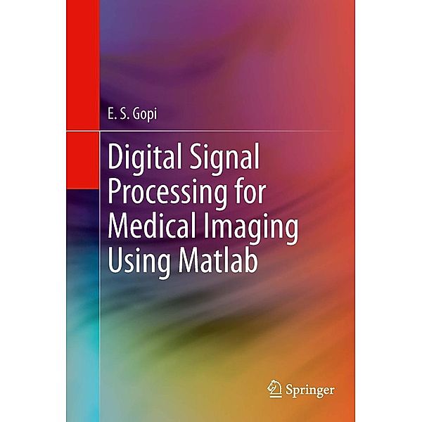Digital Signal Processing for Medical Imaging Using Matlab, E. S. Gopi