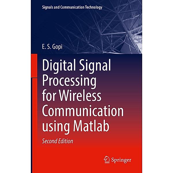 Digital Signal Processing for Wireless Communication using Matlab, E.S. Gopi