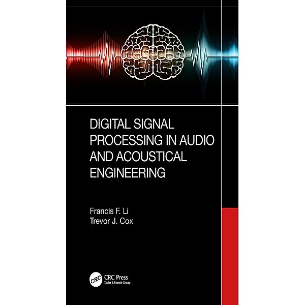 Digital Signal Processing in Audio and Acoustical Engineering, Francis F. Li, Trevor J. Cox