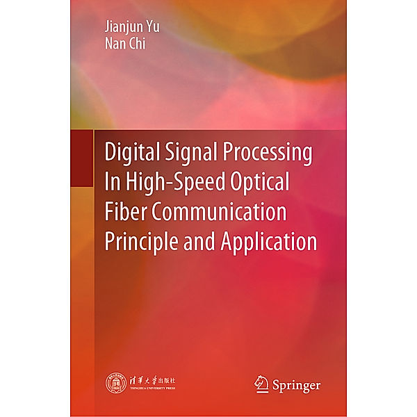 Digital Signal Processing In High-Speed Optical Fiber Communication Principle and Application, Jianjun Yu, Nan Chi