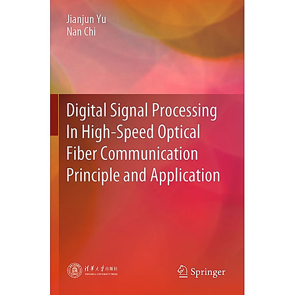 Digital Signal Processing In High-Speed Optical Fiber Communication Principle and Application, Jianjun Yu, Nan Chi