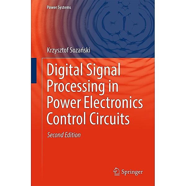 Digital Signal Processing in Power Electronics Control Circuits / Power Systems, Krzysztof Sozanski
