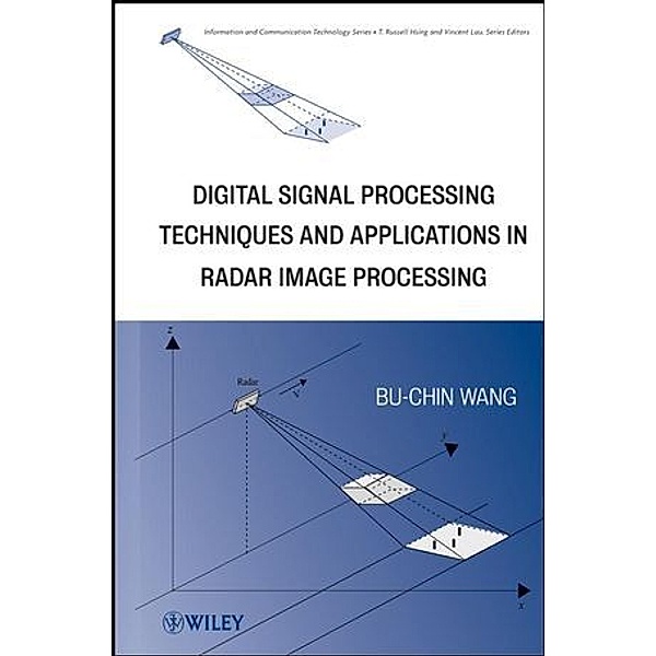 Digital Signal Processing Techniques and Applications in Radar Image Processing, Bu-Chin Wang