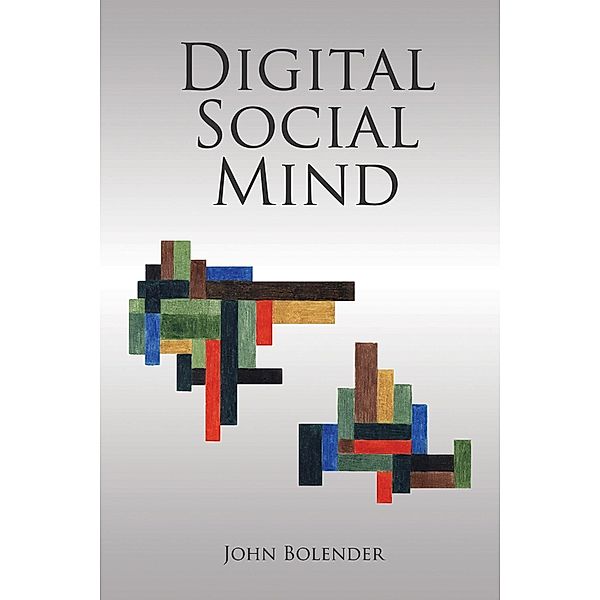 Digital Social Mind, John Bolender