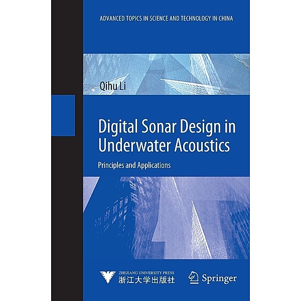 Digital Sonar Design in Underwater Acoustics / Advanced Topics in Science and Technology in China, Qihu Li