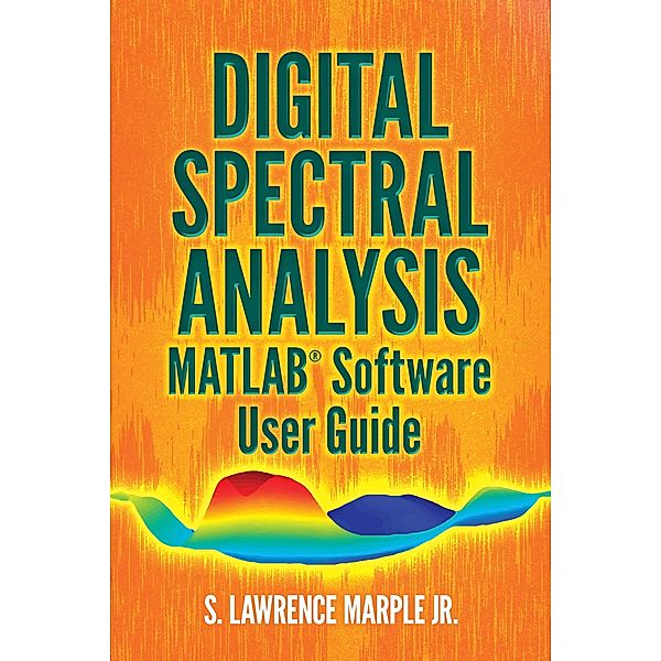 Digital Spectral Analysis MATLAB® Software User Guide / Dover Books on Electrical Engineering, Jr. Marple