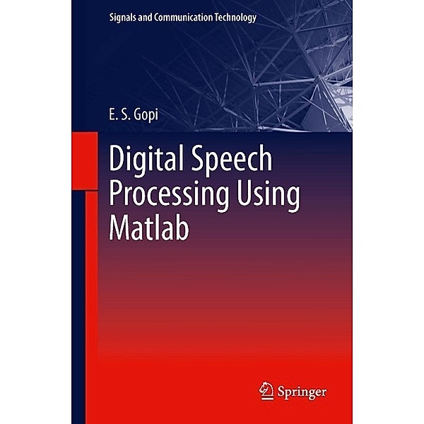 Digital Speech Processing Using Matlab / Signals and Communication Technology, E. S. Gopi
