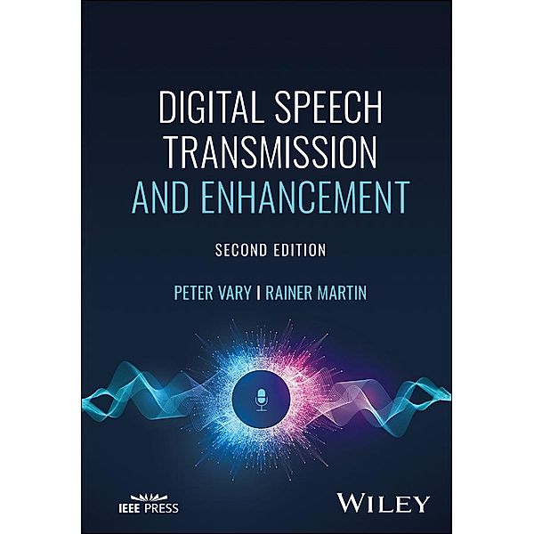 Digital Speech Transmission and Enhancement, Peter Vary, Rainer Martin