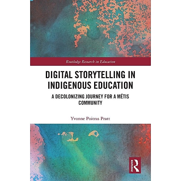 Digital Storytelling in Indigenous Education, Yvonne Poitras Pratt
