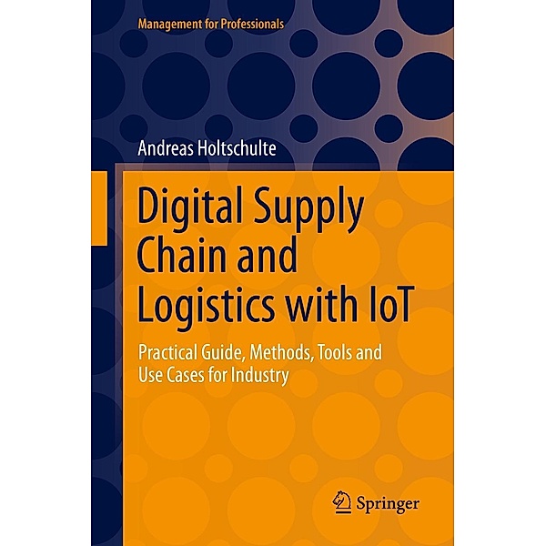 Digital Supply Chain and Logistics with IoT / Management for Professionals, Andreas Holtschulte