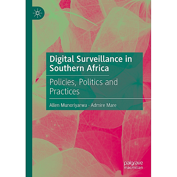 Digital Surveillance in Southern Africa, Allen Munoriyarwa, Admire Mare
