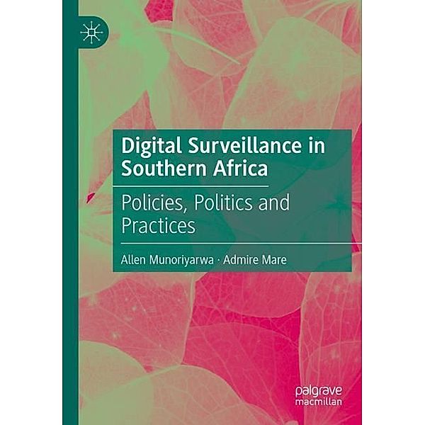 Digital Surveillance in Southern Africa, Allen Munoriyarwa, Admire Mare
