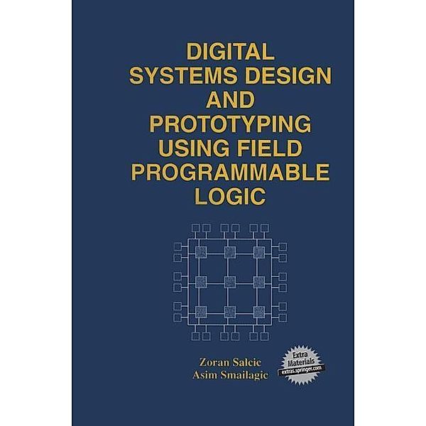Digital Systems Design and Prototyping Using Field Programmable Logic, Zoran Salcic, Asim Smailagic