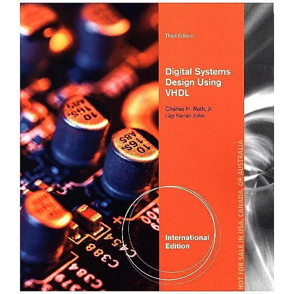 Digital Systems Design Using VHDL, International Edition, Charles Roth, Lizy John