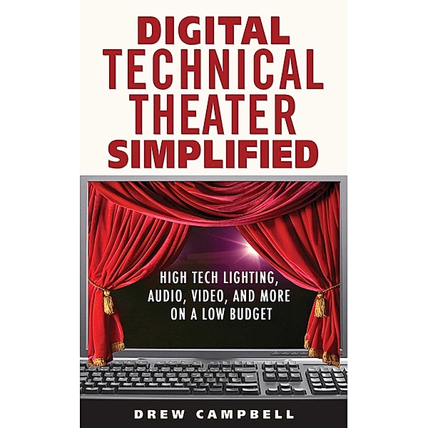 Digital Technical Theater Simplified, Drew Campbell