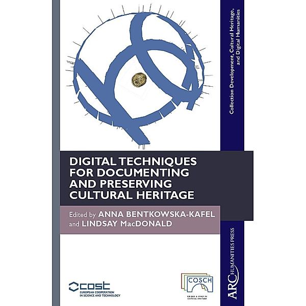 Digital Techniques for Documenting and Preserving Cultural Heritage / Arc Humanities Press