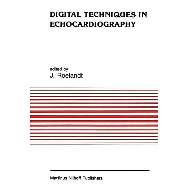 Digital Techniques in Echocardiography / Developments in Cardiovascular Medicine Bd.64