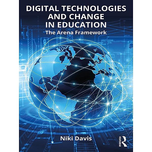 Digital Technologies and Change in Education, Niki Davis