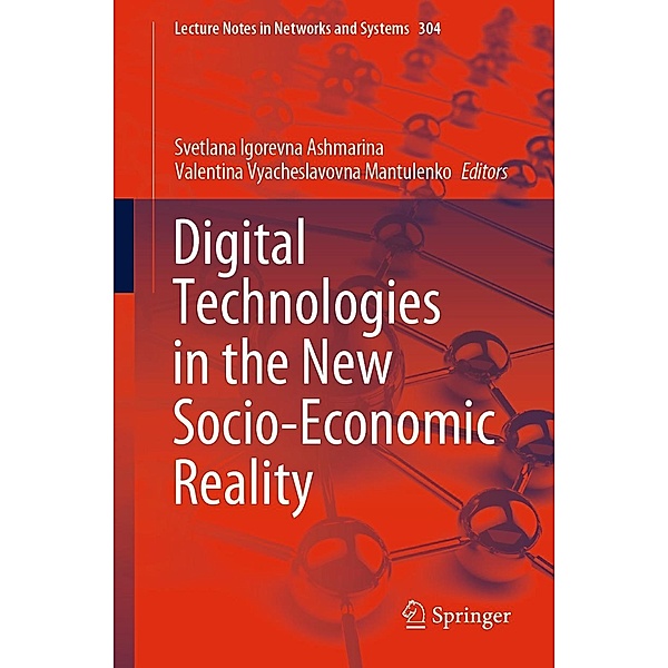 Digital Technologies in the New Socio-Economic Reality / Lecture Notes in Networks and Systems Bd.304