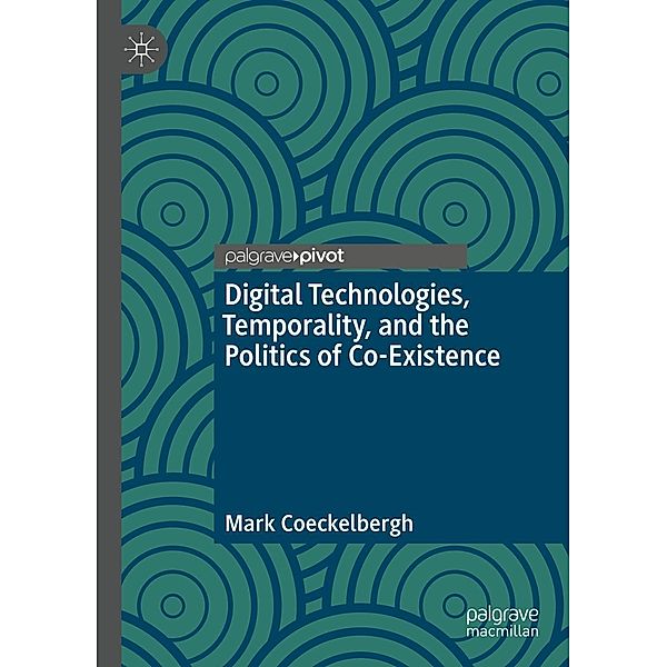 Digital Technologies, Temporality, and the Politics of Co-Existence / Progress in Mathematics, Mark Coeckelbergh
