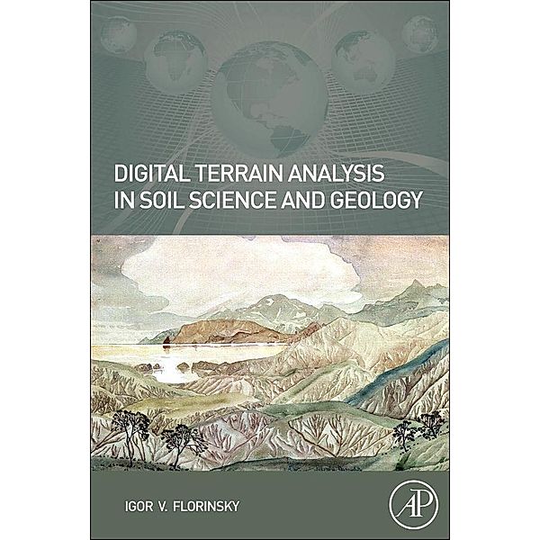 Digital Terrain Analysis in Soil Science and Geology, Igor Florinsky