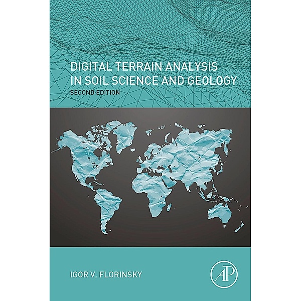 Digital Terrain Analysis in Soil Science and Geology, Igor Florinsky