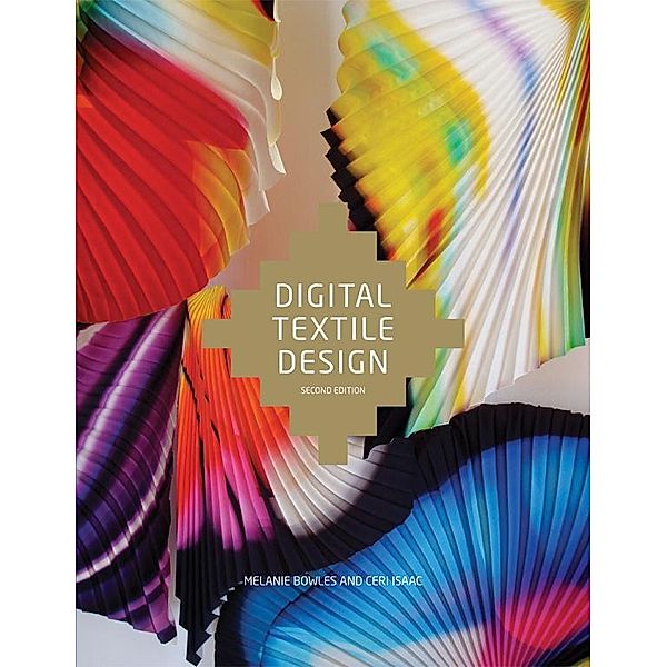 Digital Textile Design Second Edition, Ceri Isaac, Melanie Bowles