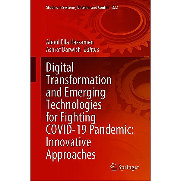 Digital Transformation and Emerging Technologies for Fighting COVID-19 Pandemic: Innovative Approaches / Studies in Systems, Decision and Control Bd.322