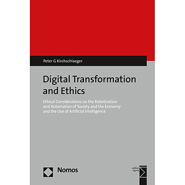 Digital Transformation and Ethics, Peter G. Kirchschlaeger