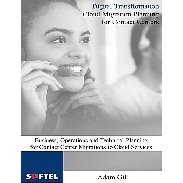 Digital Transformation Cloud Migration Planning for Contact Centers, Adam Gill