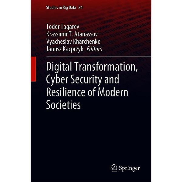 Digital Transformation, Cyber Security and Resilience of Modern Societies / Studies in Big Data Bd.84
