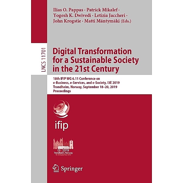 Digital Transformation for a Sustainable Society in the 21st Century / Lecture Notes in Computer Science Bd.11701