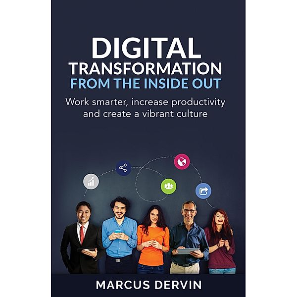 Digital Transformation from the Inside Out, Marcus Dervin