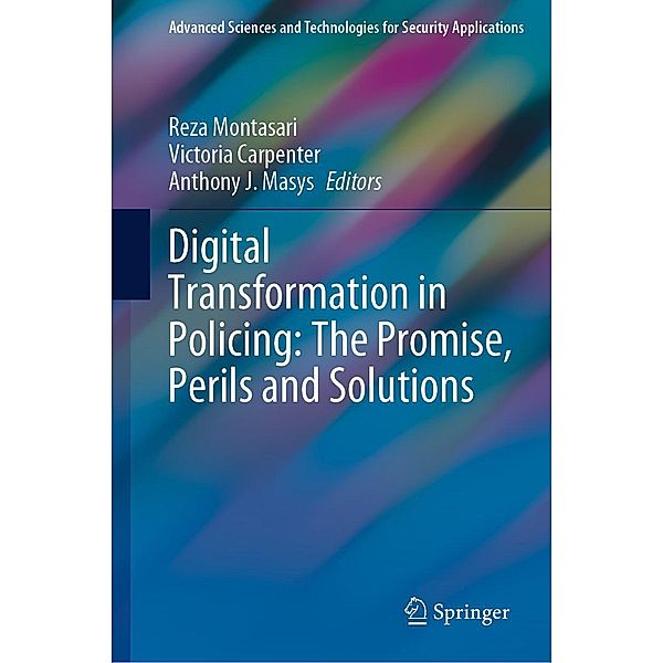 Digital Transformation in Policing: The Promise, Perils and Solutions / Advanced Sciences and Technologies for Security Applications