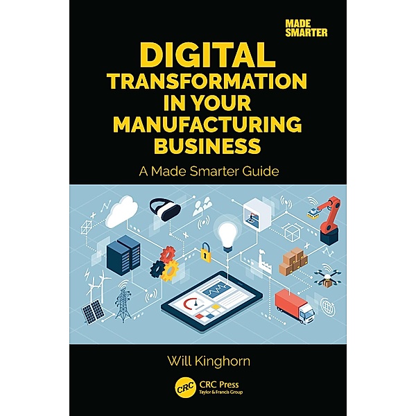 Digital Transformation in Your Manufacturing Business, Will Kinghorn