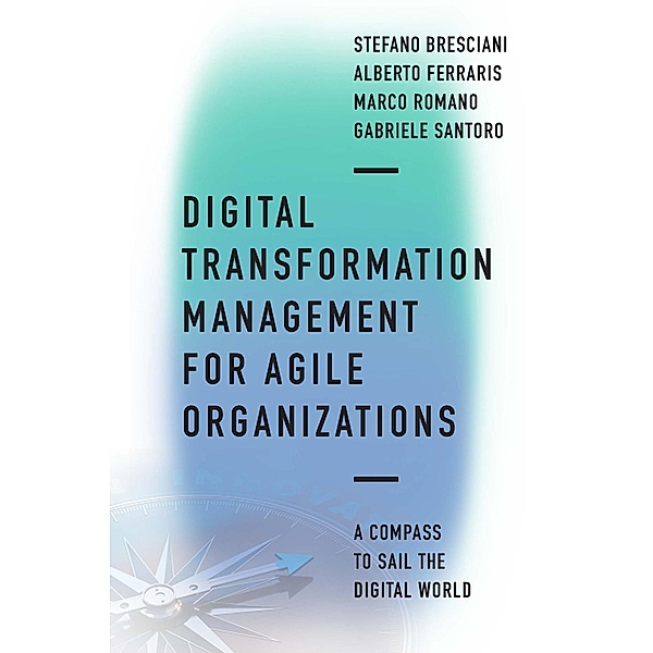 Digital Transformation Management for Agile Organizations, Stefano Bresciani