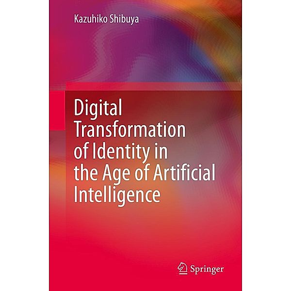 Digital Transformation of Identity in the Age of Artificial Intelligence, Kazuhiko Shibuya