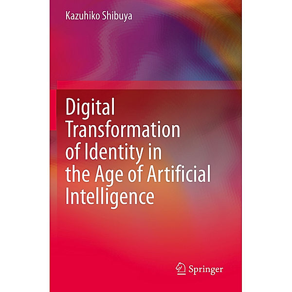 Digital Transformation of Identity in the Age of Artificial Intelligence, Kazuhiko Shibuya