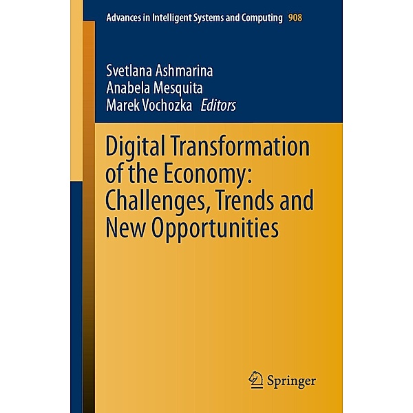 Digital Transformation of the Economy: Challenges, Trends and New Opportunities / Advances in Intelligent Systems and Computing Bd.908